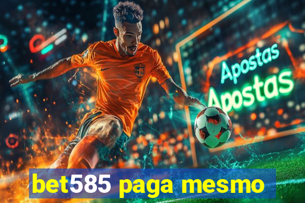 bet585 paga mesmo